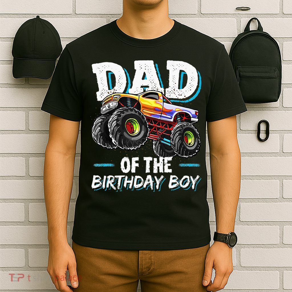 Dad Of The Birthday Boy Monster Truck Birthday Novelty Gift T-Shirt