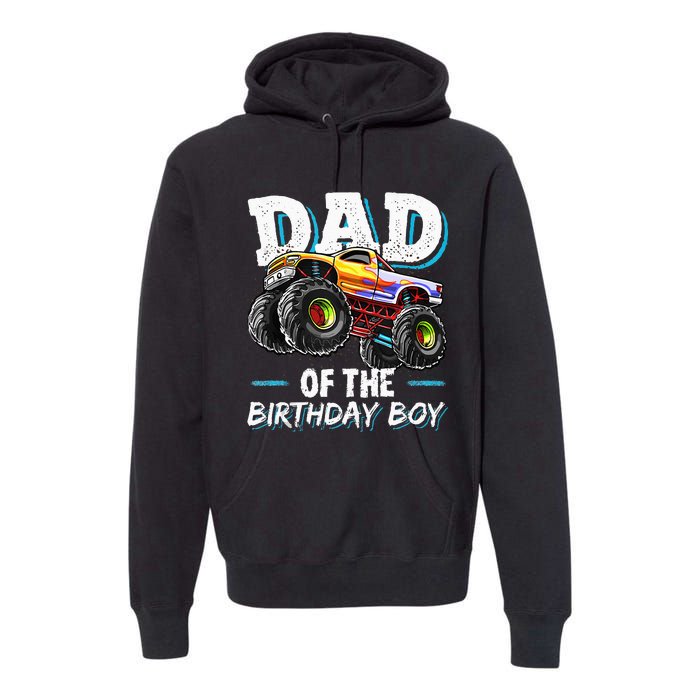 Dad Of The Birthday Boy Monster Truck Birthday Novelty Gift Premium Hoodie