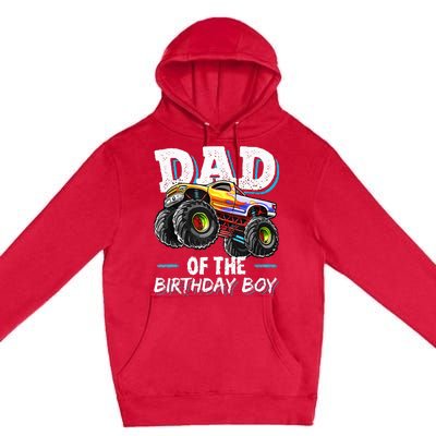 Dad Of The Birthday Boy Monster Truck Birthday Novelty Gift Premium Pullover Hoodie