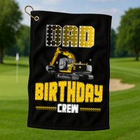 Dad Of The Birthday Crew Party Excavator Golf Towel