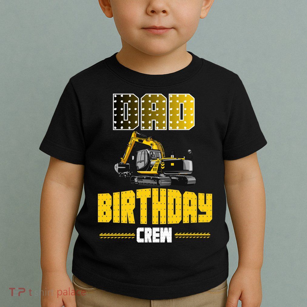 Dad Of The Birthday Crew Party Excavator Toddler T-Shirt
