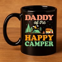 Daddy Of The Happy Camper 1st Bday Camping Trip 11oz C Handle Ceramic Mug