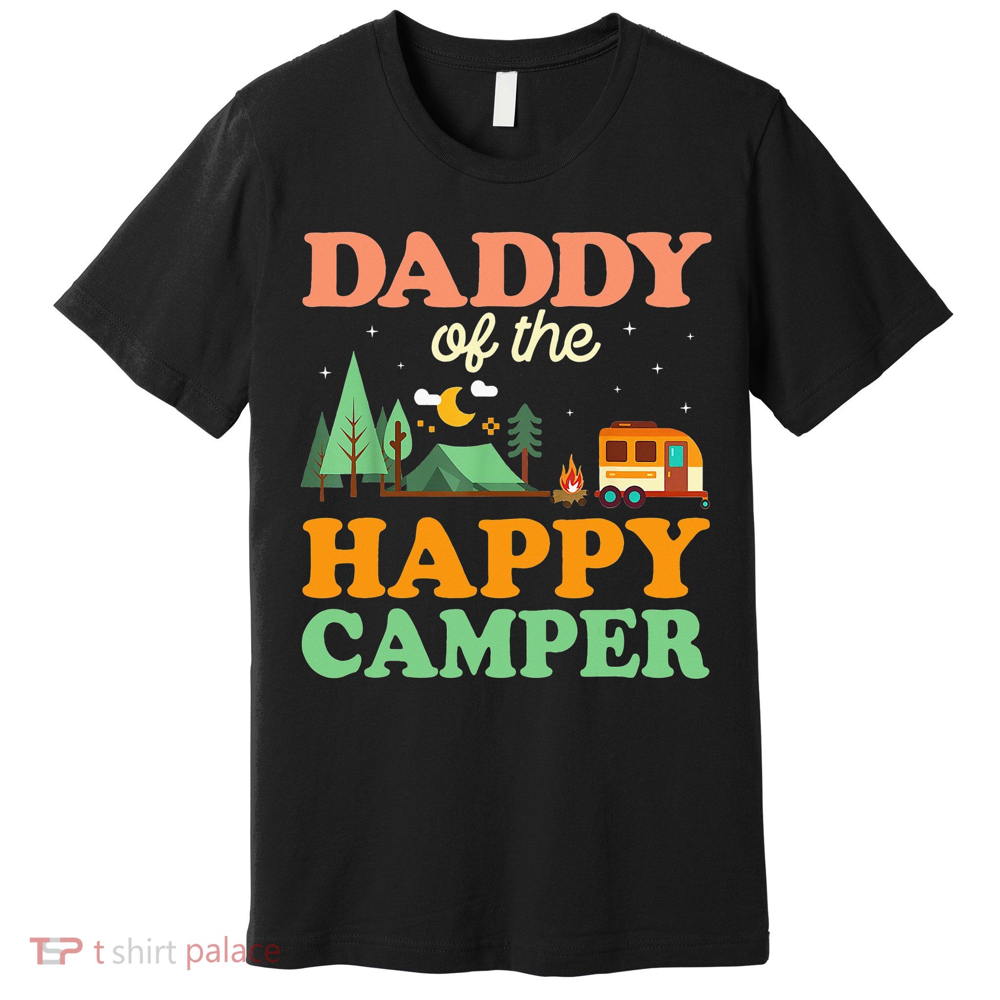 Daddy Of The Happy Camper 1st Bday Camping Trip Premium T-Shirt
