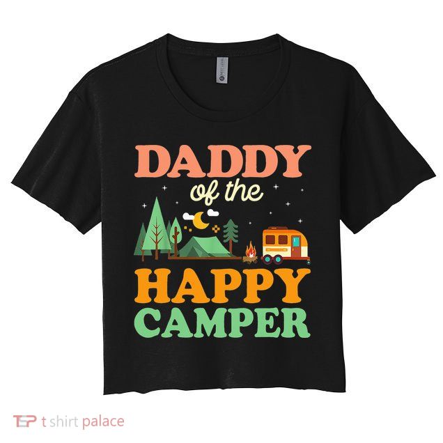 Daddy Of The Happy Camper 1st Bday Camping Trip Crop Top