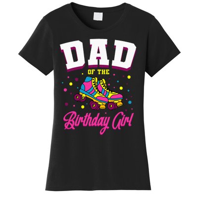 Dad Of The Birthday Roller Skates Bday Women's T-Shirt