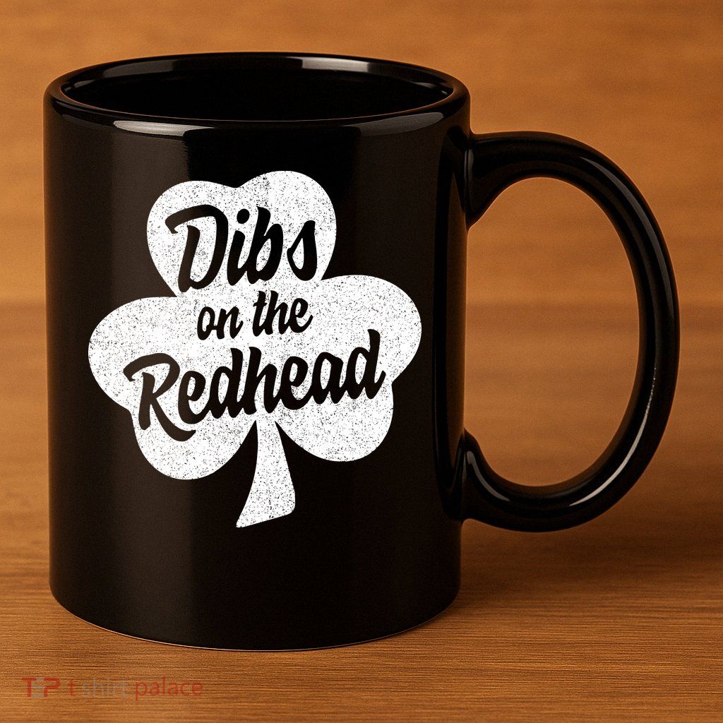 Dibs On The Redhead Funny St Patricks Day Drinking 11oz C Handle Ceramic Mug
