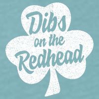 Dibs On The Redhead Funny St Patricks Day Drinking Sueded Cloud Jersey T-Shirt