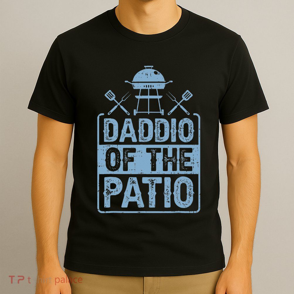 Daddio Of The Patio Grilling BBQ Dad T-Shirt