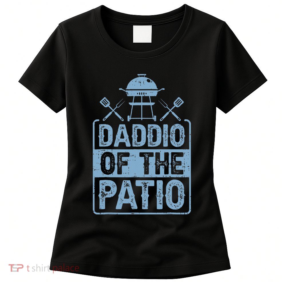 Daddio Of The Patio Grilling BBQ Dad Womens T-Shirt