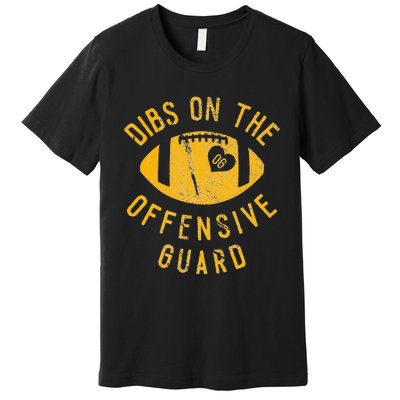 Dibs On The Offensive Guard Funny Football Wife Girlfriend Premium T-Shirt