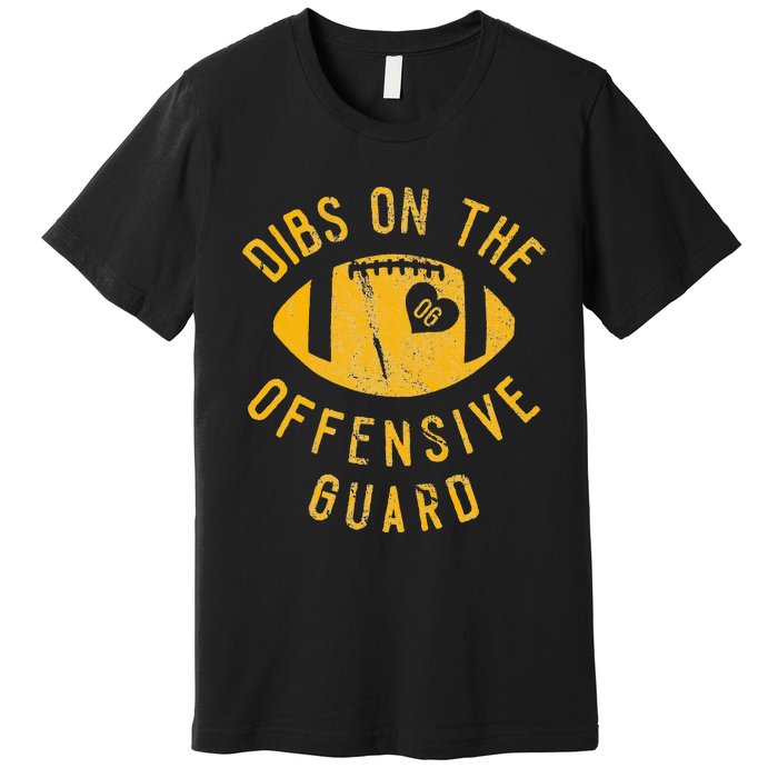 Dibs On The Offensive Guard Funny Football Wife Girlfriend Premium T-Shirt