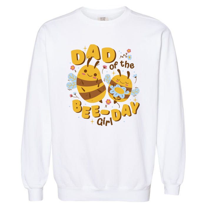 Dad Of The Bee Day Girl Birthday Garment-Dyed Sweatshirt