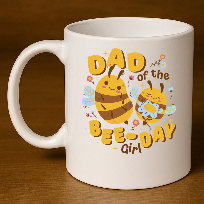 Dad Of The Bee Day Girl Birthday 11oz C Handle Ceramic Mug