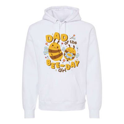 Dad Of The Bee Day Girl Birthday Premium Hoodie