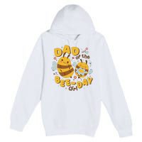 Dad Of The Bee Day Girl Birthday Premium Pullover Hoodie