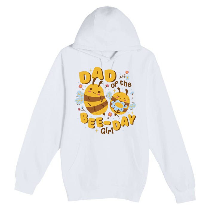 Dad Of The Bee Day Girl Birthday Premium Pullover Hoodie