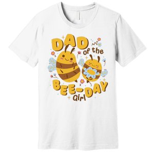 Dad Of The Bee Day Girl Birthday Premium T-Shirt