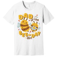 Dad Of The Bee Day Girl Birthday Premium T-Shirt