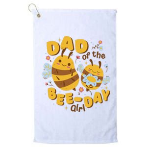 Dad Of The Bee Day Girl Birthday Platinum Collection Golf Towel