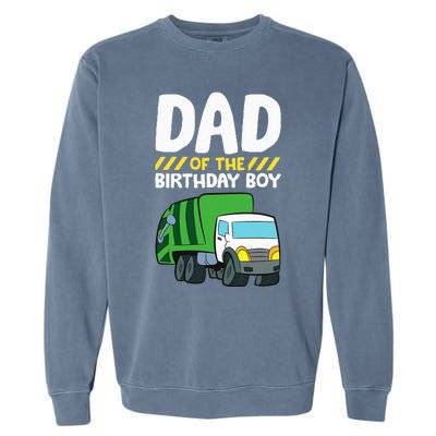 Dad Of The Birthday Boy Garbage Truck Garment-Dyed Sweatshirt