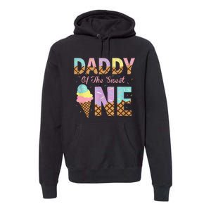 Daddy Of The Sweet One Ice Cream 1st First Birthday Family Premium Hoodie