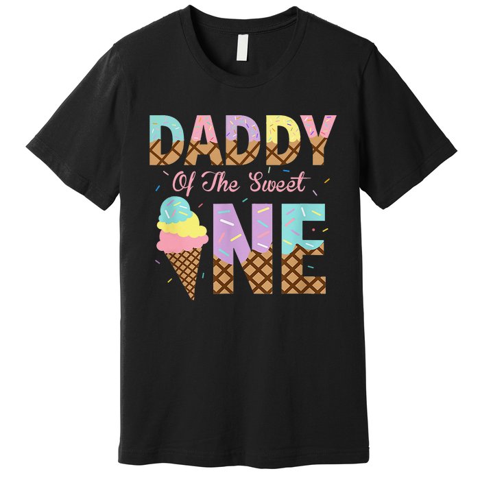 Daddy Of The Sweet One Ice Cream 1st First Birthday Family Premium T-Shirt