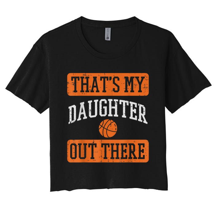 Daughter Out There Basketball Proud Baller Mom Dad Men Women Women's Crop Top Tee