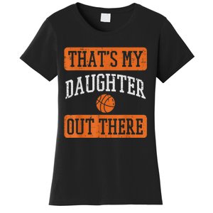 Daughter Out There Basketball Proud Baller Mom Dad Men Women Women's T-Shirt