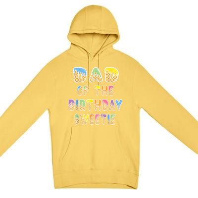 Dad Of The Birthday Sweetie Girl Icecream Themed Party Premium Pullover Hoodie