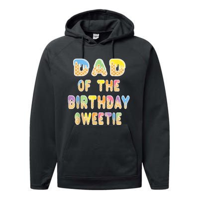 Dad Of The Birthday Sweetie Girl Icecream Themed Party Performance Fleece Hoodie