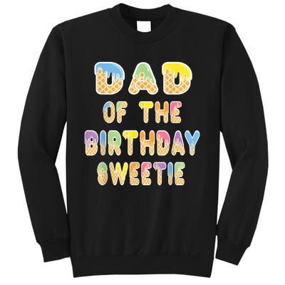 Dad Of The Birthday Sweetie Girl Icecream Themed Party Sweatshirt