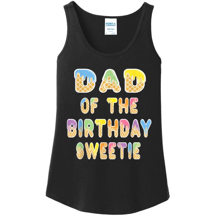 Dad Of The Birthday Sweetie Girl Icecream Themed Party Ladies Essential Tank