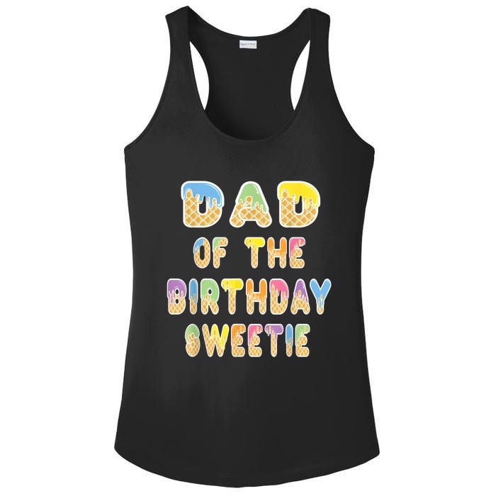 Dad Of The Birthday Sweetie Girl Icecream Themed Party Ladies PosiCharge Competitor Racerback Tank