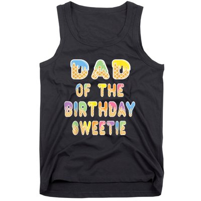 Dad Of The Birthday Sweetie Girl Icecream Themed Party Tank Top