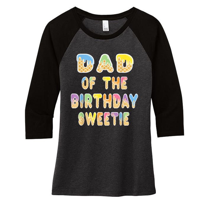 Dad Of The Birthday Sweetie Girl Icecream Themed Party Women's Tri-Blend 3/4-Sleeve Raglan Shirt