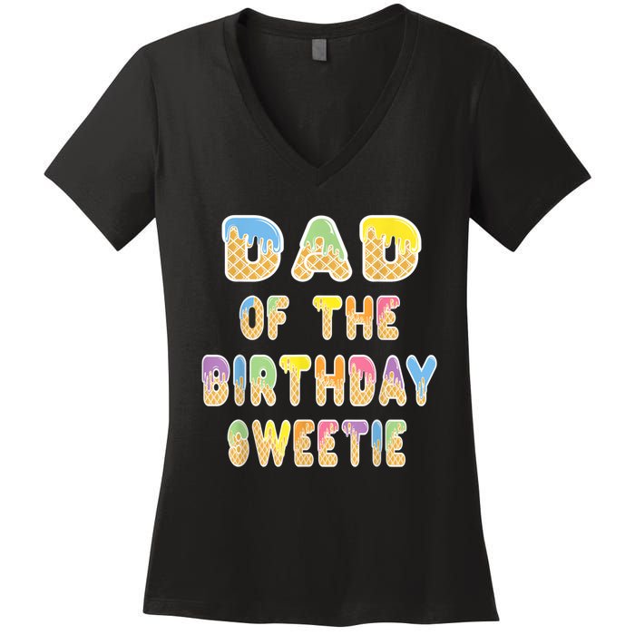 Dad Of The Birthday Sweetie Girl Icecream Themed Party Women's V-Neck T-Shirt