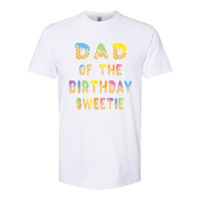 Dad Of The Birthday Sweetie Girl Icecream Themed Party Softstyle CVC T-Shirt