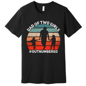 Dad Of Two Outnumbered Retro 2 Daughters Fathers Day Premium T-Shirt