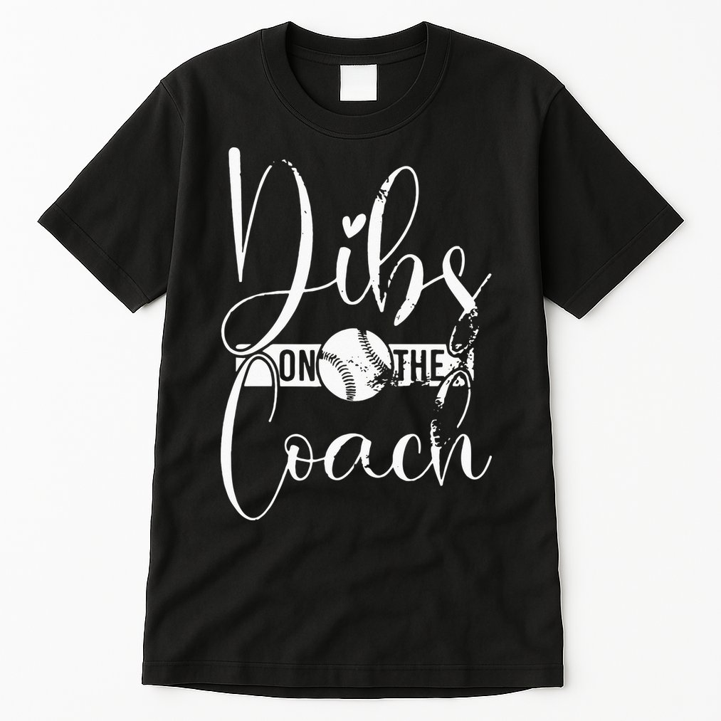 Dibs On The Coach Baseball For Baseball Coach Wife  Tall T-Shirt