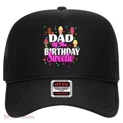 Dad Of The Birthday Sweetie High Crown Mesh Back Trucker Hat