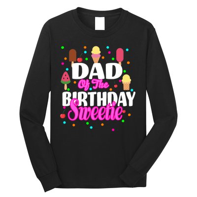 Dad Of The Birthday Sweetie Long Sleeve Shirt