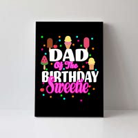 Dad Of The Birthday Sweetie Canvas