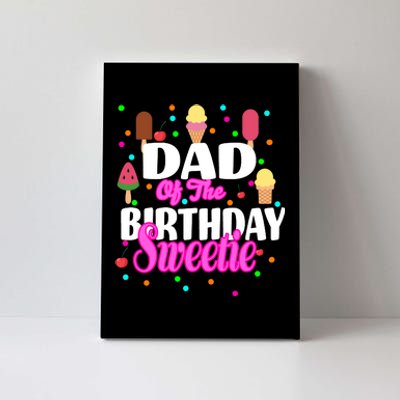 Dad Of The Birthday Sweetie Canvas