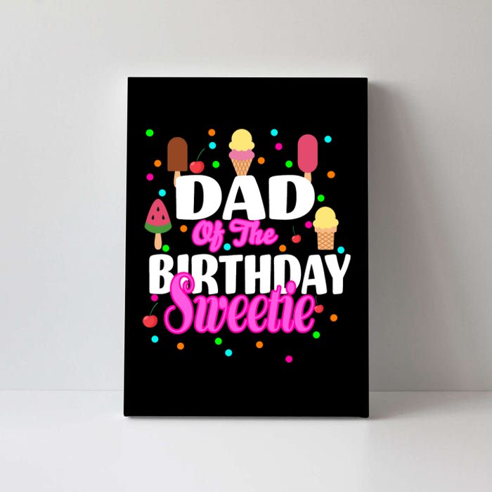 Dad Of The Birthday Sweetie Canvas