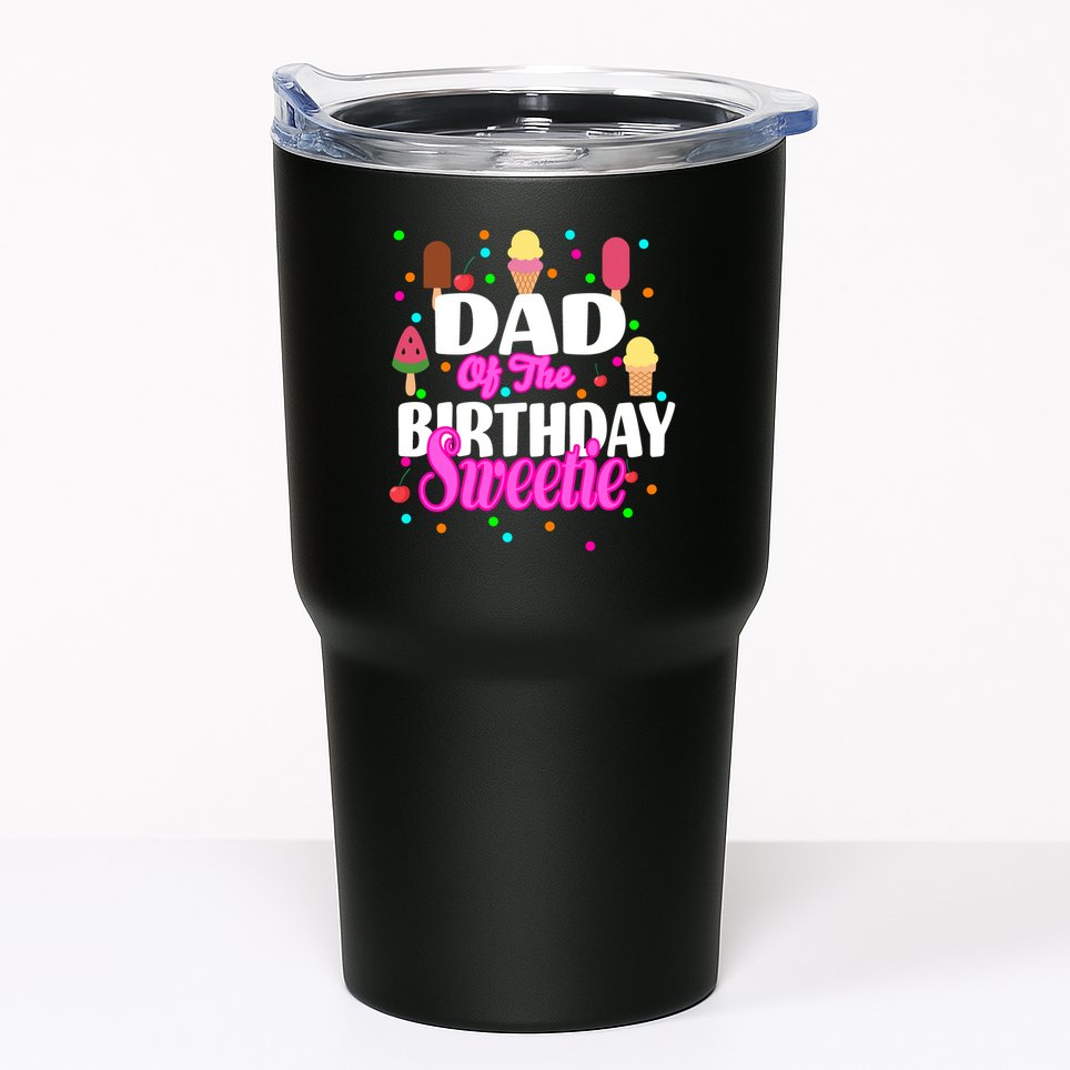 Dad Of The Birthday Sweetie Tumbler