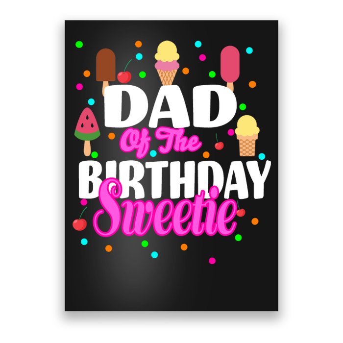 Dad Of The Birthday Sweetie Poster