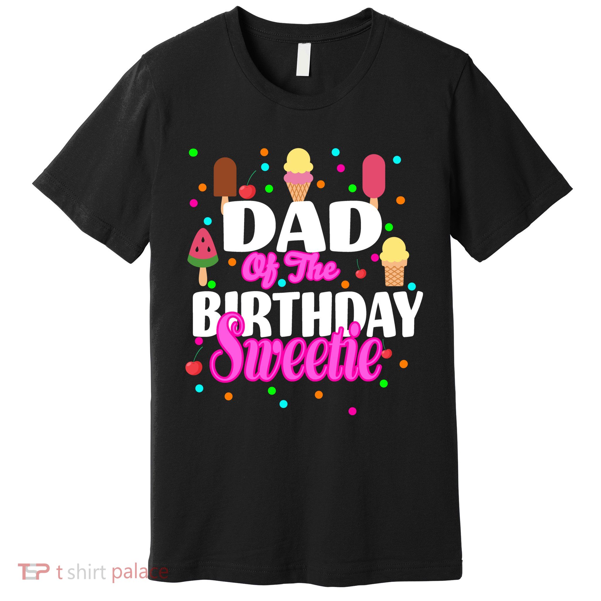 Dad Of The Birthday Sweetie Premium T-Shirt