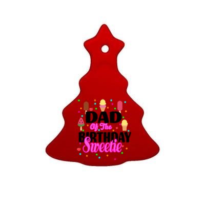 Dad Of The Birthday Sweetie Ceramic Tree Ornament