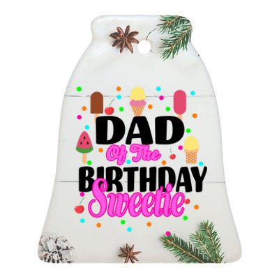 Dad Of The Birthday Sweetie Ceramic Bell Ornament