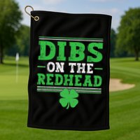 Dibs On The Redhead Golf Towel